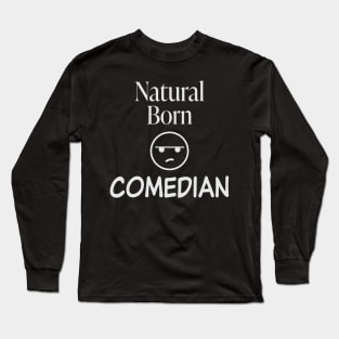 Natural Born Comedian Long Sleeve T-Shirt